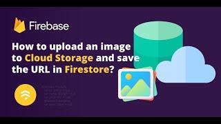 How to upload an image to Cloud Storage and save the URL in Firestore?