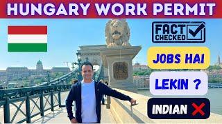 Hungary  Work Permit FACT CHECK ! Why Indian  Denied for Jobs in Hungary 