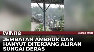 Detik-detik Jembatan di Sumut Ambruk Dihantam Aliran Sungai | Kabar Petang tvOne