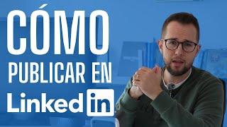 Cómo publicar en LinkedIn: Guía para principiantes