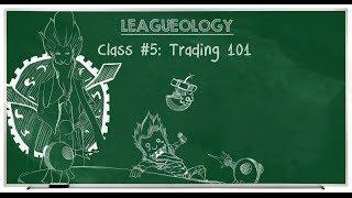 Leagueology Class 5: Trading 101