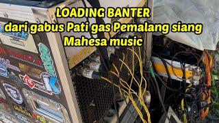 LOADING GAS BANTER‼️DARI PATI LANGSUNG CEK SOUND PEMALANG BARENG MAHESA MUSIC