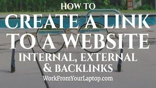 How to Create a Link to a Website - Internal, External, & Backlinks