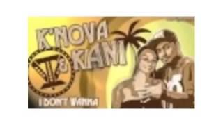 K'Nova & Kiani - I don't wanna