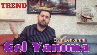 Elvin Lenkeranli - Gel Yanima 2022 |official video |