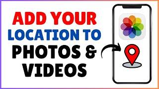 How To Add Location To Photos And Video On iPhone