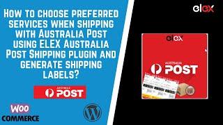 How to choose preferred services when shipping using ELEX Australia Post Shipping plugin ?