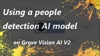 Detecting People using the Grove Vision AI V2 Module