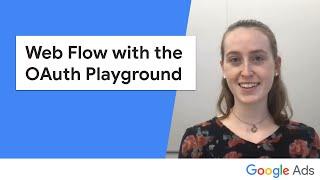 Google Ads API Auth Series - Web Flow with the OAuth Playground