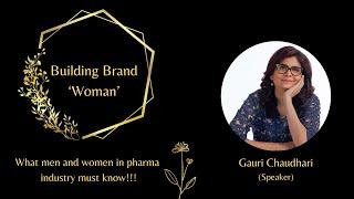 Building Brand "Women" In Pharma | Gauri Chaudhari