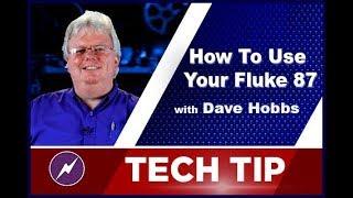 How To Use Your Fluke 87 | Dave Hobbs | Tech Tip