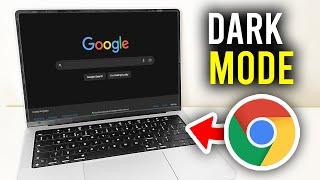 How To Get Dark Mode In Google Chrome - Full Guide