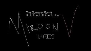 Maroon V- This Summers' Gonna Hurt Like A Motherfucker (LYRICS)