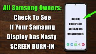 IMPORTANT: Check if Your Samsung Galaxy Smartphone has SCREEN BURN-IN or Not (Hopefully it doesn't)