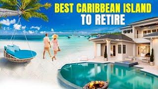 10 Best & Most Affordable Caribbean Islands to Retire in 2024