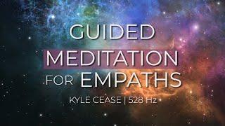 Guided Meditation For Empaths (528 Hz) - Kyle Cease