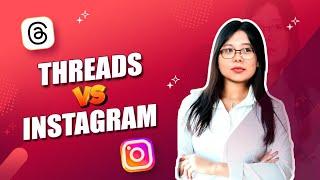 Threads Vs Instagram - What's the difference