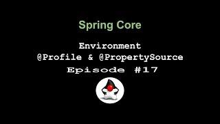 Spring Framework Core - Episode 17 -  Environment - Profiles & Properties - @Profile @PropertySource