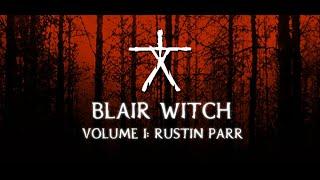 Blair Witch Volume 1 Rustin Parr Walkthrough