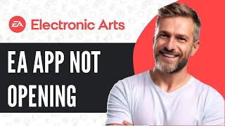 How To Fix EA App Not Opening - EASY Guide (2025)