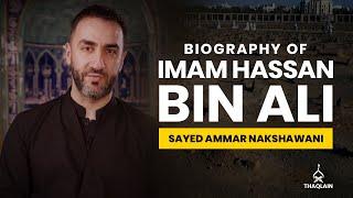 05 - Biography of Imam Hassan Ibn Ali - Sayed Ammar Nakshawani