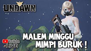 AKU SIAP MIMPI BURUK DI MALEM MINGGU - Undawn Garena