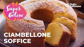 CIAMBELLONE MORBIDO e FACILISSIMO: SCOPRI la RICETTA PERFETTA