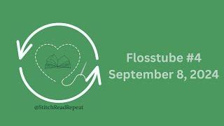 Flosstube #4 - Two finishes and a bonus!