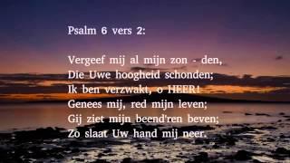 Psalm 6 vers 1, 2 en 9 - O HEER', Gij zijt weldadig