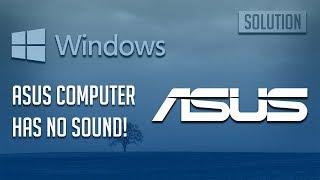 Fix Asus Laptop Has No Sound Windows 10/8/7/11 - [3 Solutions 2023]