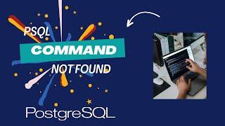 PSQL Command Not Found : 'psql' is not recognized as an internal or external command