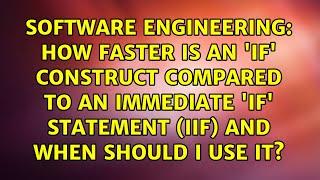 How faster is an 'if' construct compared to an immediate 'if' statement (IIF) and when should I...