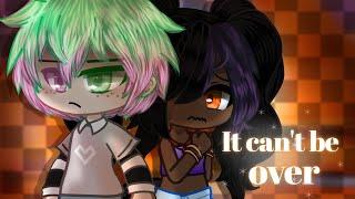 [GCMV] // TWEENING //  It Can't Be Over  // Gacha Music Video // Lovestruck The Series