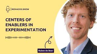 Episode 127: Centers of Enablers in Experimentation with Ruben de Boer