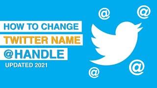 How to CHANGE your TWITTER DISPLAY NAME and @ HANDLE | Updated 2021 | Step by Step for Beginners