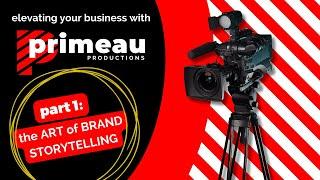 Elevate Your Business Marketing with the Art of Brand Storytelling | Primeau Productions