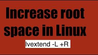 Increase root space in Linux using lvextend -L +R |Extend root using LVM | root(/)partition in linux