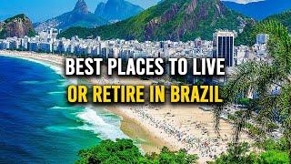 12 Best Places To LIVE Or RETIRE In Brazil | Living In Brazil