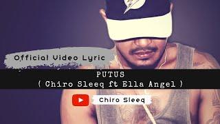 PUTUS - Chiro Sleeq ft Ella Angel ( Official Video Lyric )