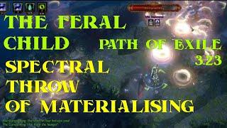 PoE 3.23 - Spectral Throw of Materialising | The Feral Child