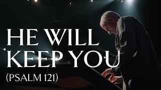 He Will Keep You (Psalm 121) • Official Video