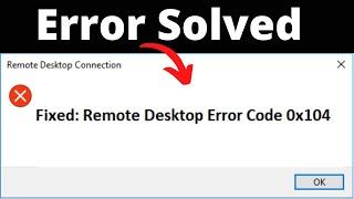 How To Fix Remote Desktop Error Code 0x104 on Windows - Remote Desktop Error (2022)