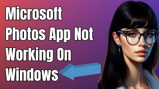 How To Fix Microsoft Photos App Not Working On Windows 10