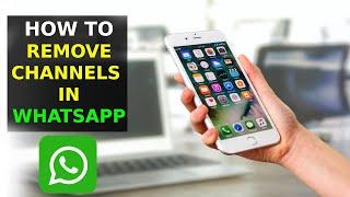 How To Remove Channels On WhatsApp (2023)