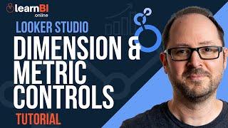 Dimension & Metric Controls - Looker Studio Report Interactivity Tutorial