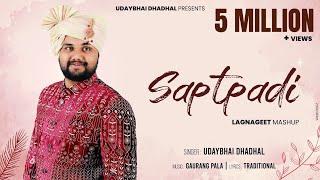 Saptpadi(સપ્તપદી) || Udaybhai Dhadhal || Lagnageet Mashup