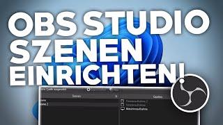 [2024] OBS Studio: SZENEN EINRICHTEN/ERSTELLEN! | Tutorial | Deutsch