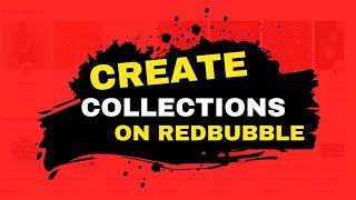 How to Create a Collection on Redbubble (REDBUBBLE TIPS and TRICKS)