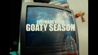 Selfmade Kash - Goaty Season  (Official Video)