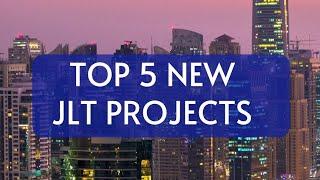 Top 5 New Projects in JLT Dubai in 2023